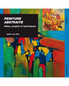 Peinture abstraite : Idées, projets et techniques