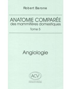 Anatomie comparée des mammifères domestiques. Tome 5: Angiologie 2e éd.